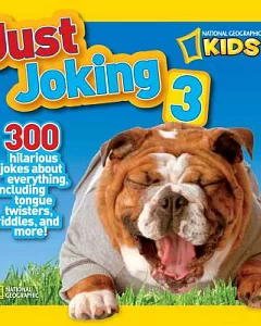 Just Joking 3: 300 Hilarious Jokes About Everything, Including Tongue Twisters, Riddles, and More!