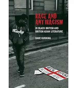 Race and Antiracism in Black British and British Asian Literature
