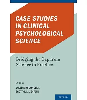 Case Studies in Clinical Psychological Science: Bridging the Gap from Science to Practice