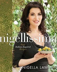 Nigellissima: Easy Italian-Inspired Recipes