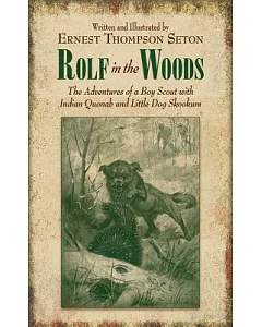 Rolf in the Woods: The Adventures of a Boy Scout With Indian Quonab and Little Dog Skookum