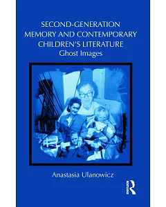 Second-Generation Memory and Contemporary Children’s Literature: Ghost Images