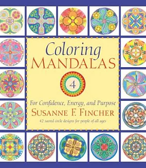 Coloring Mandalas 4: For Confidence, Energy, and Purpose