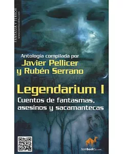 Legendarium I: Cuentos de fantasmas, asesinos y sacamantecas / Tales of Ghosts, Murderers and Sacamantecas