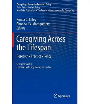 Caregiving Across the Lifespan: Research, Practice, Policy