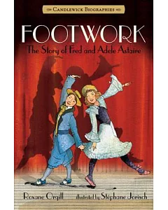 Footwork: The Story of Fred and Adele Astaire