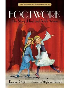 Footwork: The Story of Fred and Adele Astaire