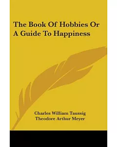 The Book of Hobbies or a Guide to Happiness
