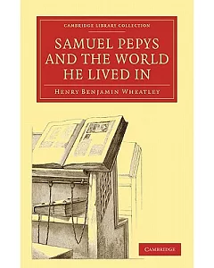 Samuel Pepys and the World He Lived in