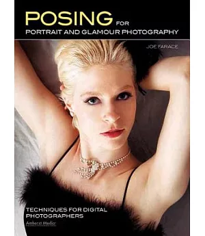 Posing for Portrait and Glamour Photography: Techniques for Digital Photographers
