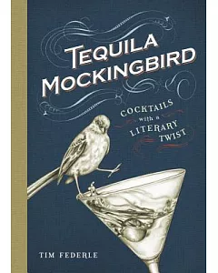 Tequila Mockingbird: Cocktails With a Literary Twist