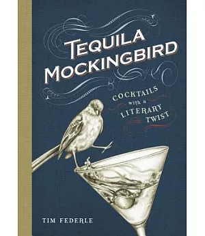 Tequila Mockingbird: Cocktails With a Literary Twist