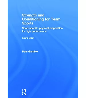 Strength and Conditioning for Team Sports: Sport-Specific Physical Preparation for High Performance