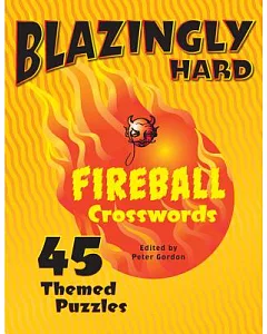 Blazingly Hard Fireball Crosswords: 45 Themed Puzzles