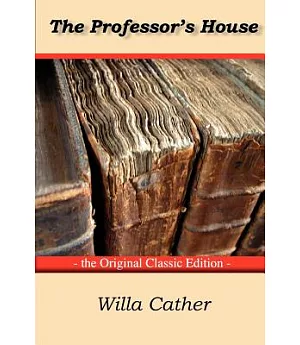 The Professor’s House: The Original Classic Edition
