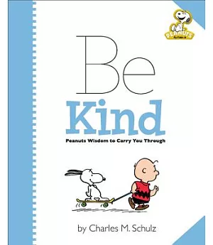 Be Kind: Peanuts Wisdom to Carry You Through