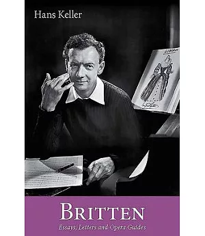 Britten: Essays, Letters and Opera Guides