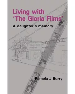 Living With ��The Gloria Films��: A Daughter’s Memory