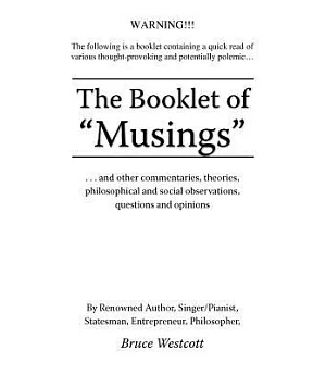 The Booklet of Musings: And Other Commentaries, Theories, Philosophical and Social Observations, Questions and Opinions