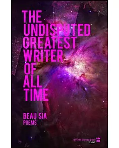 The Undisputed Greatest Writer of All Time: A Collection of Poetry