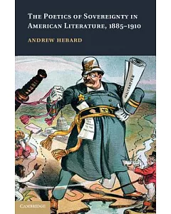 The Poetics of Sovereignty in American Literature, 1885-1910