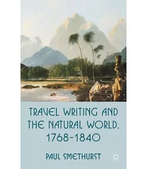 Travel Writing and the Natural World: 1768-1840