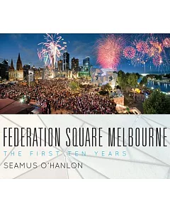 Federation Square Melbourne: The First Ten Years