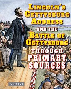Lincoln’s Gettysburg Address and the Battle of Gettysburg Through Primary Sources