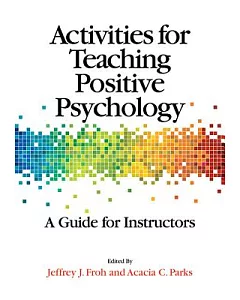 Activities for Teaching Positive Psychology: A Guide for Instructors