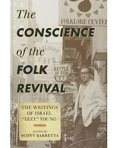 The Conscience of the Folk Revival: The Writings of Israel “izzy” Young