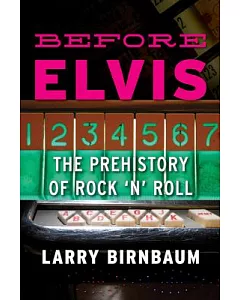 Before Elvis: The Prehistory of Rock ’n’ Roll