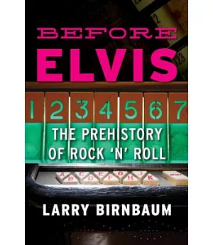 Before Elvis: The Prehistory of Rock ’n’ Roll