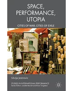 Performance, Space, Utopia: Cities of War, Cities of Exile