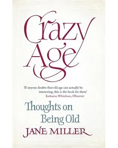 Crazy Age: Thoughts on Being Old