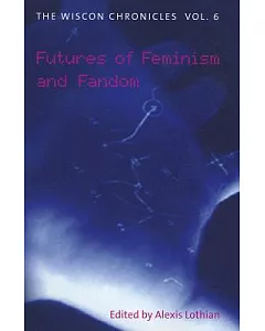 The WisCon Chronicles: Futures of Feminism and Fandom