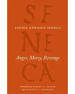 Seneca: Anger, Mercy, Revenge