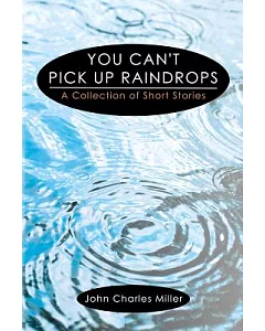 You Can’t Pick Up Raindrops