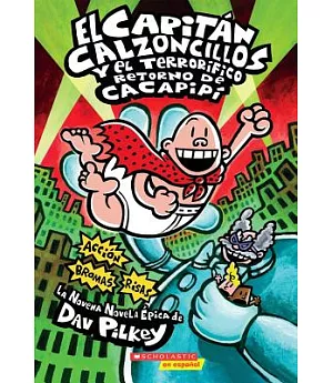 El Capitan Calzoncillos y el Terrorifico Retorno De Cacapipi / Captain Underpants and the Terrifying Return of Tippy Tinkletrousers