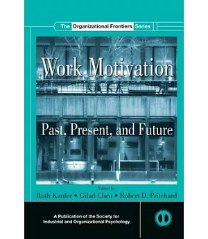 Work Motivation: Past, Present, and Future