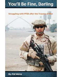 You’ll Be Fine, Darling: Struggling with PTSD After the Trauma of War
