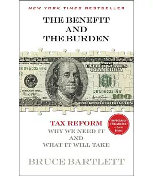The Benefit and the Burden: Tax Reform-Why We Need It and What It Will Take