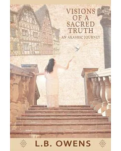 Visions of a Sacred Truth: An Akashic Journey