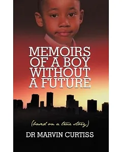 Memoirs of a Boy Without a Future: Based on a True Story