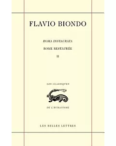 Flavio Biondo: Rome Restauree, Livre II et III - Libri II et III