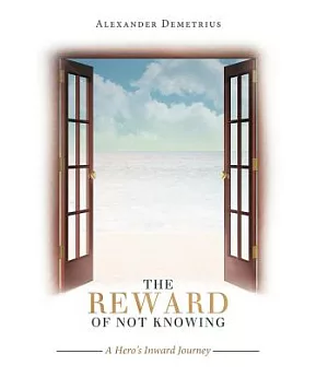 The Reward of Not Knowing: A Hero’s Inward Journey