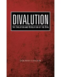Divalution: The Evolution and Revolution of the Diva