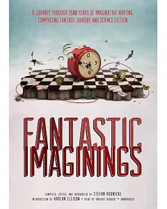 Fantastic Imaginings: A Journey Through 3500 Years of Imaginative Writing, Comprising Fantasy, Horror, and Science Fiction