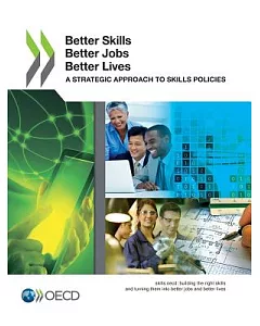 Better Skills, Better Jobs, Better Lives: A Strategic Approach to Skills Policies