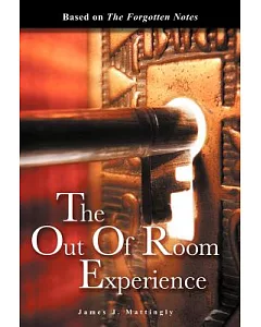 The Out of Room Experience: Based On: the Forgotten Notes
