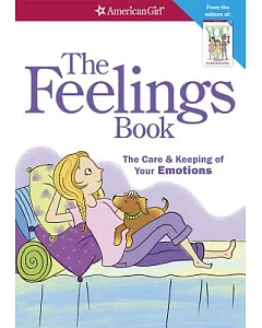 The Feelings Book: The Care & Keeping of Your Emotions